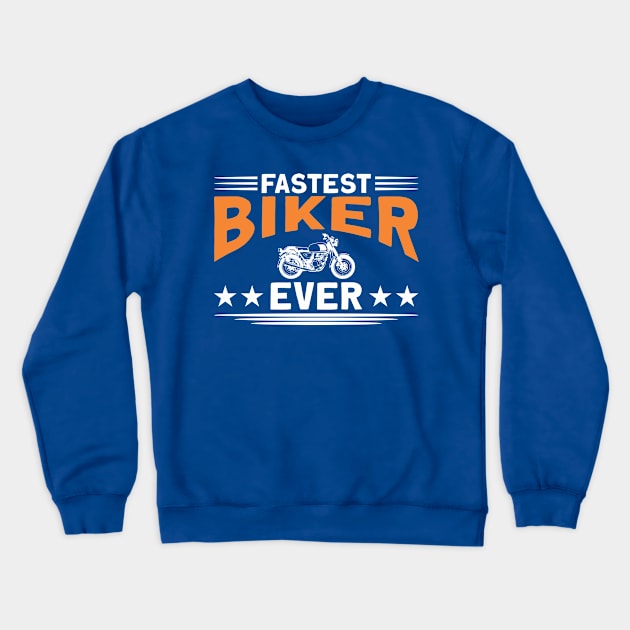 Fastest Biker Ever Motorbike Biker Crewneck Sweatshirt by Toeffishirts